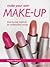 Make Your Own Make-Up : Step-By-Step Methods for Professional Results