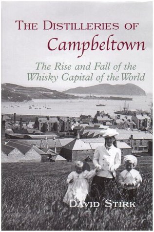 Distilleries of Campbeltown: The Rise and Fall of the Whisky Capital of the World (Hardcover)