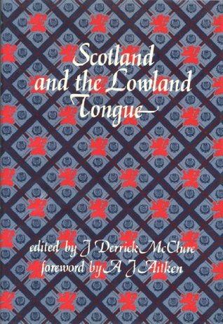 Scotland and the Lowland Tongue: Studies in the Language and Literature of Lowland Scotland (Hardcover)
