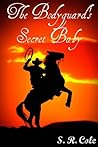 The Bodyguard's Secret Baby by S.R. Cole
