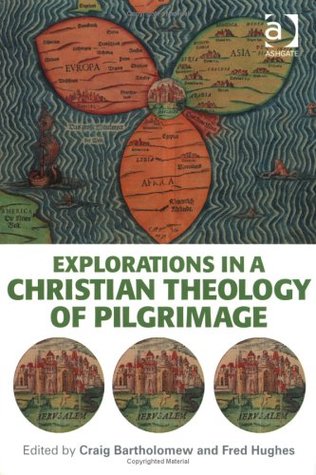 Explorations in a Christian Theology of Pilgrimage (Paperback)