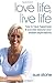 Love Life, Live Life by Sue Stone