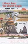 I Have Seen the World Begin by Carsten Jensen