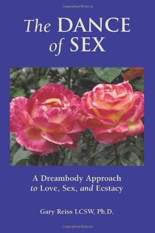 The Dance of Sex: A Dreambody Approach to Love, Sex and Intimacy (Paperback)