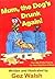 Mum, The Dog's Drunk Again