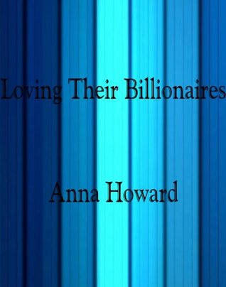 Loving Their Billionaires (Kindle Edition)