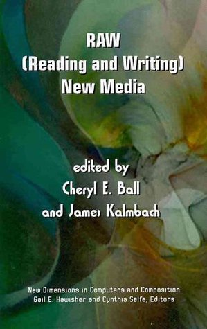 Raw: (Reading and Writing) New Media (New Dimensions in Computers and Composition)