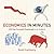 Economics in Minutes: 200 key concepts explained in an instant