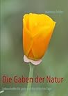 Die Gaben der Natur: Lebenshelfer für gute und für schlechte Tage (German Edition)