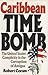 Caribbean Time Bomb by Robert Coram