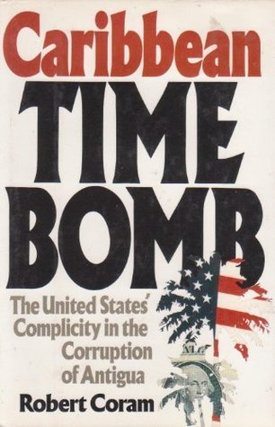 Caribbean Time Bomb: The United States' Complicity in the Corruption of Antigua (Hardcover)