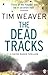 The Dead Tracks by Tim Weaver