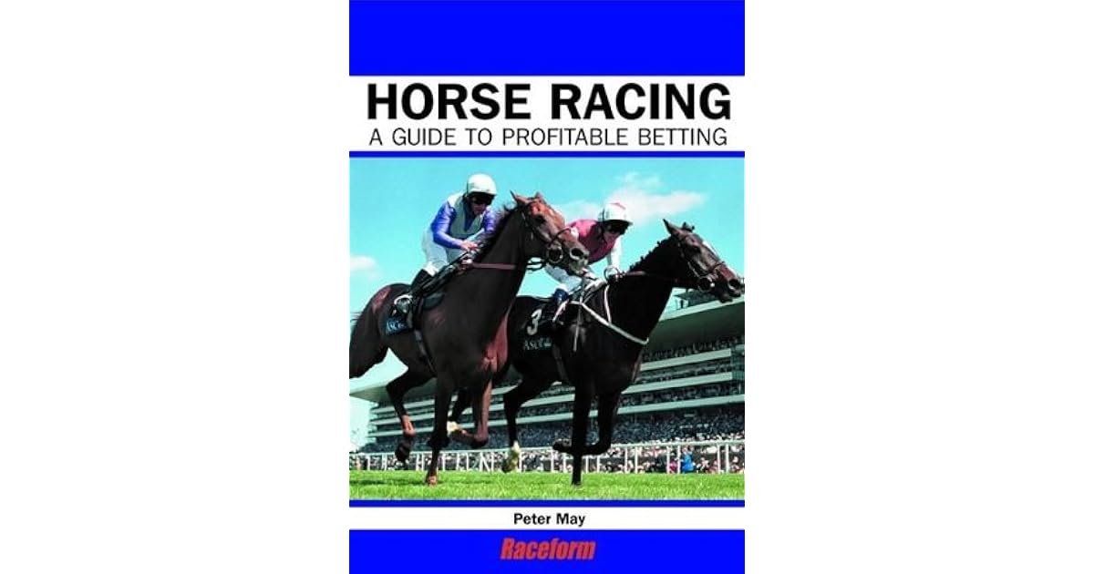 Horse Racing A Profitable Guide to Betting by Peter May