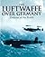 Luftwaffe Over Germany: Defense of the Reich