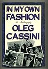 In My Own Fashion by Oleg Cassini