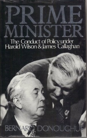 Prime Minister: The Conduct of Policy Under Harold Wilson and James Callaghan (Hardcover)