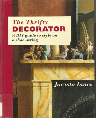 The Thrifty Decorator: A Diy Guide to Style on a Shoe-String (Hardcover)