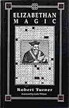 Elizabethan Magic: The Art and the Magus Elizabethan Magic: The Art and the Magus