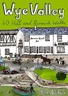 Wye Valley: 40 Hill and Riverside Walks