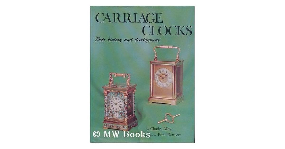 Carriage Clocks Their History and Development by Charles Allix