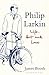Philip Larkin: Life, Art and Love