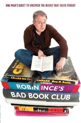 Robin Ince's Bad Book Club: One Man's Quest to Uncover the Books that Time Forgot (Paperback)
