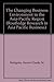 The Changing Business Environment in the Asia-Pacific Region by Hernri-Claude De Bettignies The Changing Business Environment in the Asia-Pacific Region by Hernri-Claude De Bettignies