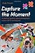 Capture the Moment