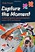 Capture the Moment by Andy Hooper