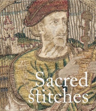 Sacred Stitches: Ecclesiastical Textiles in the Rothschild Collection (Paperback)