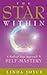 The Star Within : A Radical New Approach to Self-Mastery
