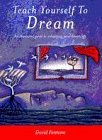 Teach Yourself to Dream: An Illustrated Guide to Enhancing Your Dream Life (Paperback)