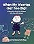 When My Worries Get Too Big! by Kari Dunn Buron