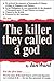The killer they called a god