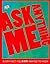 Ask Me Anything: Every Fact You Ever Wanted to Know