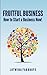Fruitful Business: How to Start a Business Now!