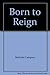 Born to Reign