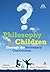 Philosophy for Children Through the Secondary Curriculum by Lizzy Lewis