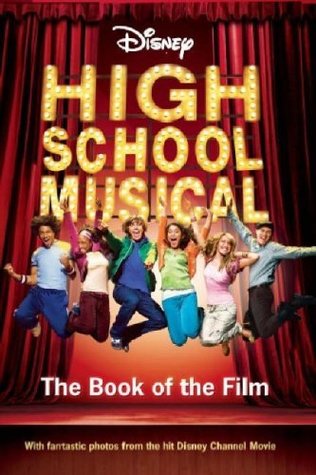 HIGH SCHOOL MUSICAL: THE BOOK OF THE FILM (Paperback)