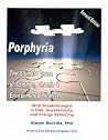 Porphyria: The Ultimate Cause of Common, Chronic, and Environmental Illnesses - With Breakthroughs in Diet, Supplements, and Energy Balancing