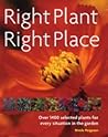 Right Plant, Right Place : Over 1400 Selected Plants for Every Situation in the Garden