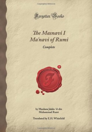 The Masnavi I Ma'navi of Rumi: Complete