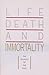 Life, Death, and Immortalit...