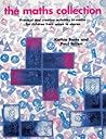 The Maths Collection : Practical and Creative Activities in Maths for Children from Seven to Eleven