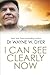 I Can See Clearly Now by Wayne W. Dyer