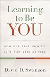 Book cover for Learning to Be You: How Our True Identity in Christ Sets Us Free