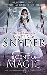 Scent of Magic by Maria V. Snyder Scent of Magic by Maria V. Snyder
