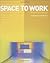 Space to Work: New Office D...
