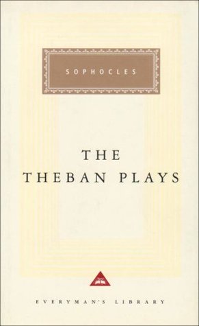The Theban Plays: Oedipus Rex, Oedipus at Colonus & Antigone by Sophocles