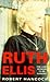 Ruth Ellis: The Last Woman to Be Hanged